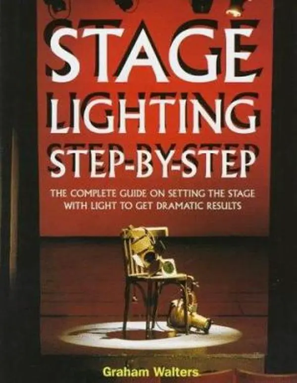 USED-Stage Lighting Step-By-Step: The Complete Guide on Setting the Stage With Light to Get Dramatic Results by Graham Walters (Hardcover)