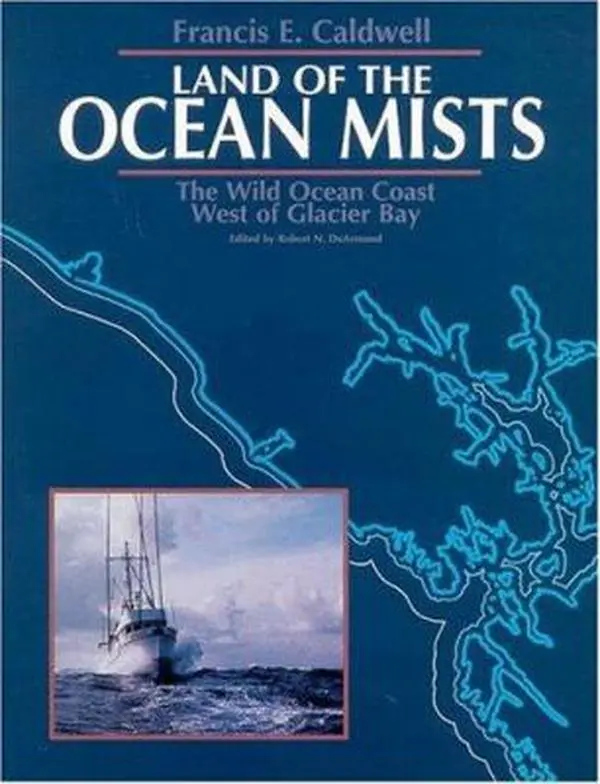 Land of the Ocean Mists: The Wild Ocean Coast West of Glacier Bay by Francis E. Caldwell (Paperback) - Used