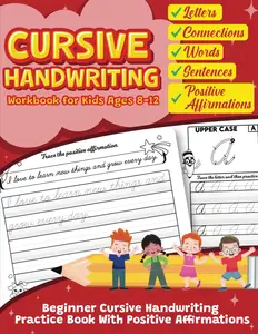 Cursive Workbook For Kids Ages 8-12: Beginner Cursive Handwriting Practice Book With Positive Affirmations