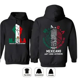 Mexicans Aint Going Anywhere Sweatshirt, Hoodie, T-Shirt, Two-Sided Shirt Printed With The Symbol Of Mexico, MAGA Shirt, Latina Power Shirt