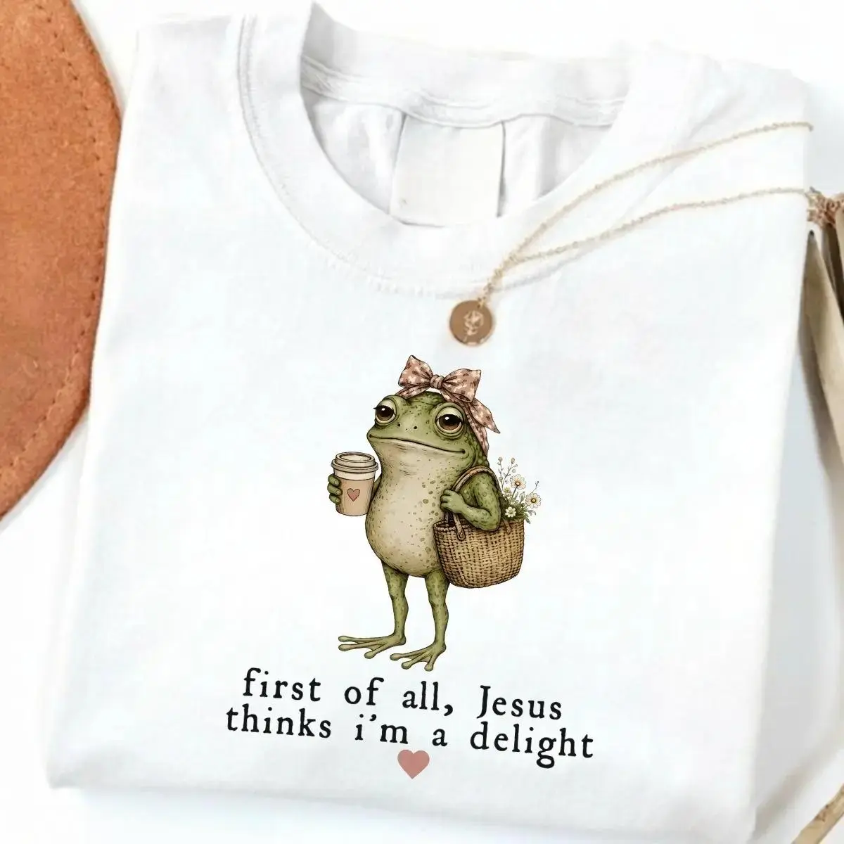 First Of All, Jesus Thinks I'm A Delight Shirt, Humorous Religious Shirt, Christian Frog Shirt,