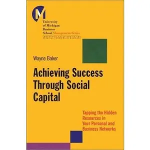 USED-Achieving Success Through Social Capital: Tapping Hidden Resources in Your Personal and Business Networks by Wayne E. Baker (Hardcover)