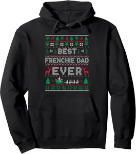 Xmas Holiday Best Frenchie Dad Ever Ugly Christmas Sweater Pullover Hoodie
