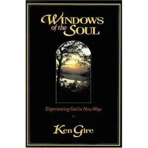 USED-Windows of the Soul: Experiencing God in New Ways by Ken Gire (Paperback)