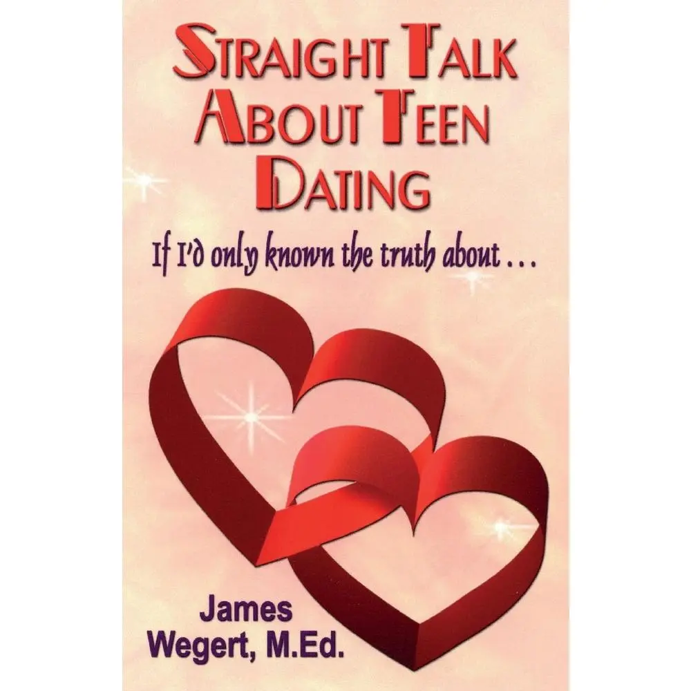 USED-Straight Talk About Teen Dating If I'd only known the truth about . . .: A guide to dating from a Christian perspective for pre-teens and teens Second by Wegert, James (Paperback)