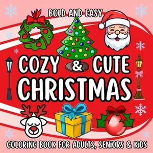 Cozy & Cute Christmas, Bold and Easy Coloring Book for Adults, Seniors and Kids: 60 Simple and Large Christmas Graphic Relaxation Gifts: Cute Winter ... Thick Lines for Stress-Relieving Coloring