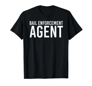 BAIL ENFORCEMENT AGENT Shirt Funny Officer Gift Bounty Idea