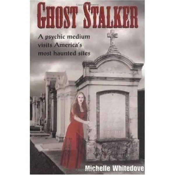 USED-Ghost Stalker: A Psychic Medium Visits America's Most Haunted Sites by Whitedove, Michelle (Paperback)