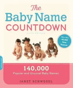 USED-The Baby Name Countdown: 140,000 Popular and Unusual Baby Names by Janet Schwegel (Paperback)