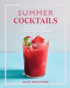 USED-The Artisanal Kitchen: Summer Cocktails: Refreshing Margaritas, Mimosas, and Daiquiris--And the World's Best Gin and Tonic by Mautone, Nick (Hardcover)