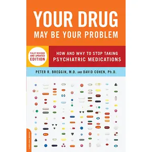 Your Drug May Be Your Problem, Revised Edition by Peter Breggin, David Cohen [Paperback Book]