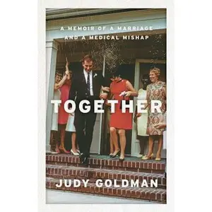 USED-Together: A Memoir of a Marriage and a Medical Mishap by Goldman, Judy (Hardcover)