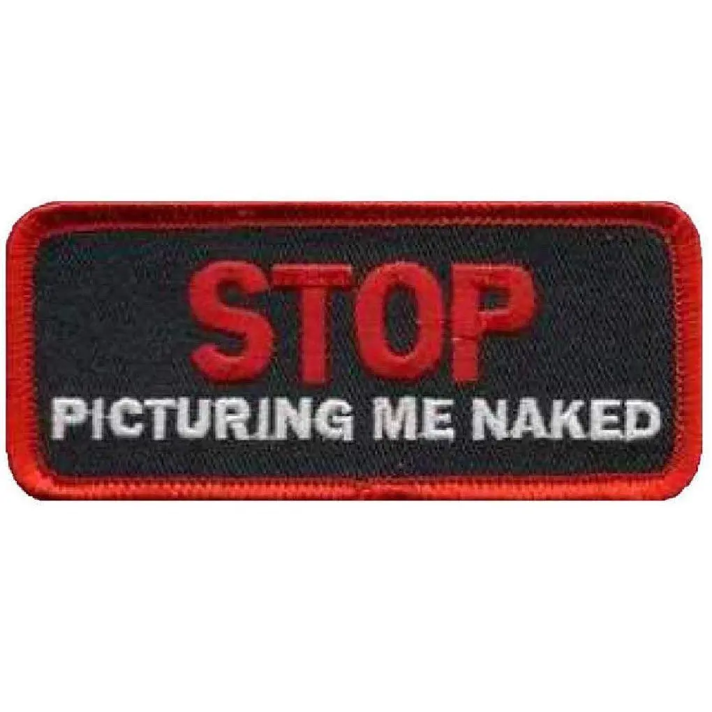 Stop Picturing Me Naked Funny Iron on Patch [3.5 X 1.5]