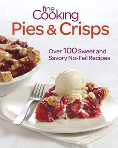 USED-Fine Cooking Pies & Crisps: Over 100 Sweet and Savory No-Fail Recipes by Editors of Fine Cooking (Paperback)