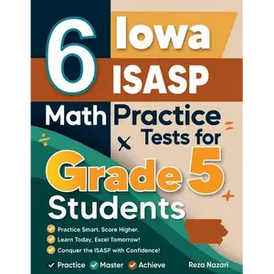 6 Iowa ISASP Grade 5 Math Practice Tests: A Complete Guide to Building Math Mastery and Excelling on the Iowa ISASP Test - Paperback