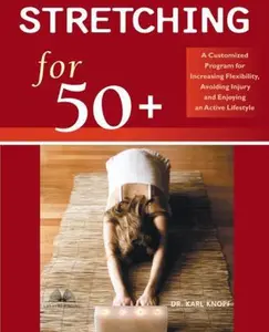 USED Book - Stretching for 50+: A Customized Program For Increasing Flexibility, Avoiding Injury And Enjoying An Active Lifestyle by Karl Knopf (Paperback) - english