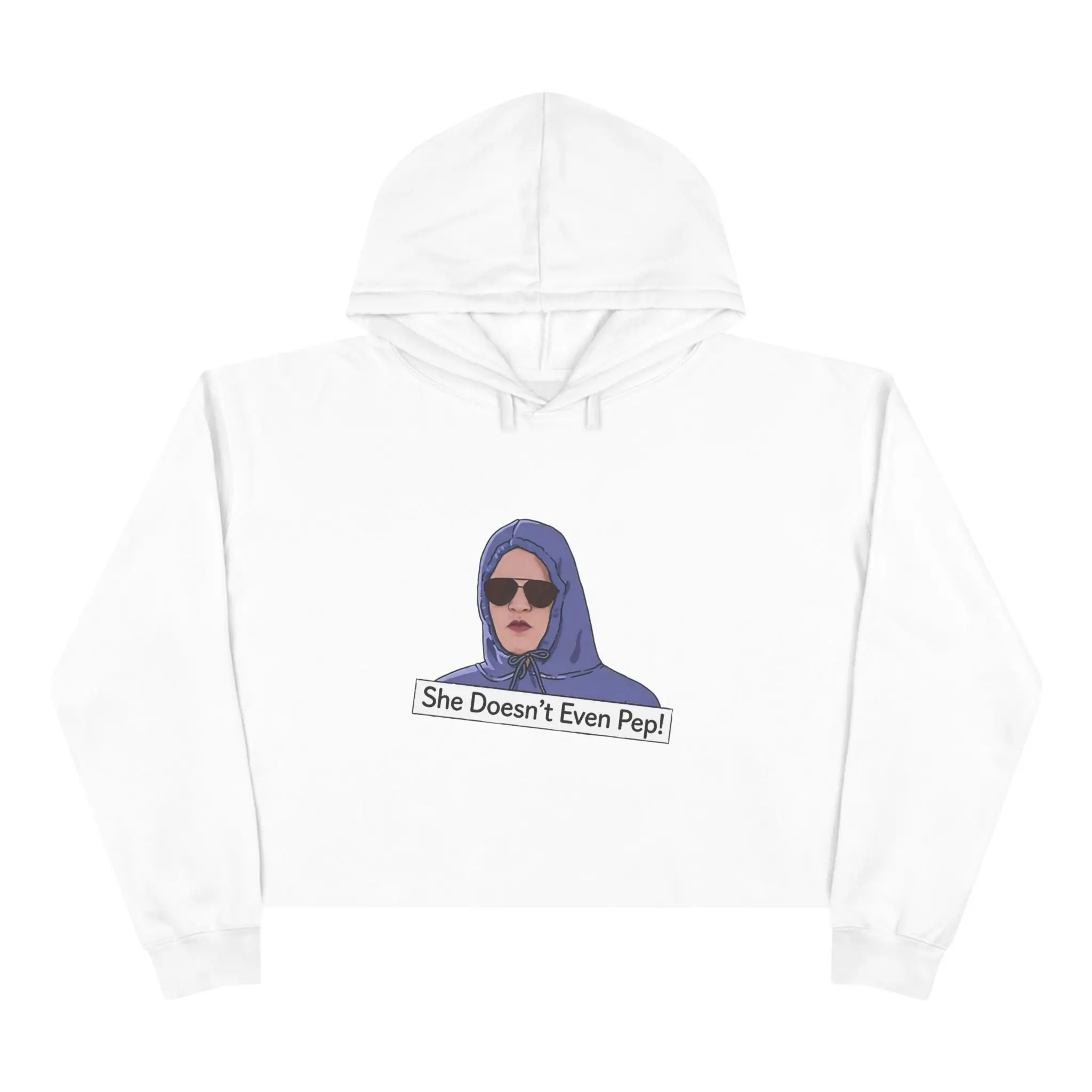 Women's Crop Hoodie - Smooth Polyester Fabric, Graphic 'She Doesn't Even Pep!' Design, Street Style Cropped Pullover, Adjustable, Bottom, Fit, Cotton, Casual, Soft Fleece, Cropped Hem, Bold Portrait