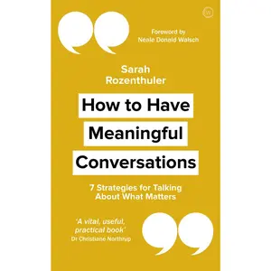 USED-How to Have Meaningful Conversations: 7 Strategies for Talking about What Matters by Rozenthuler, Sarah (Paperback)