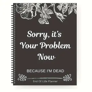 Humorous Sorry, It's Your Problem Now I'm Dead Spiral Notebook, Planner Notebook, American Style, Paper Material, Simple Line Design, Personal Organization, 14+ Age Group, Organizer Features, 1 Pack, Stationery, Gift Packaging