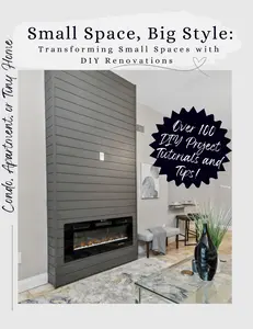 Small Space, Big Style: Transforming Small Spaces with DIY Renovations: Over 100 Renovation Projects, Tutorials and Tips for your Apartment, Condo, or Tiny Home
