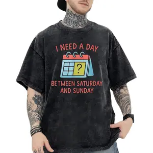 Unisex Casual Washed T-shirt with 'I Need an Extra Day Between Saturday and Sunday' Print