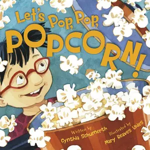 Let's Pop, Pop, Popcorn! -- Cynthia Schumerth - Hardcover