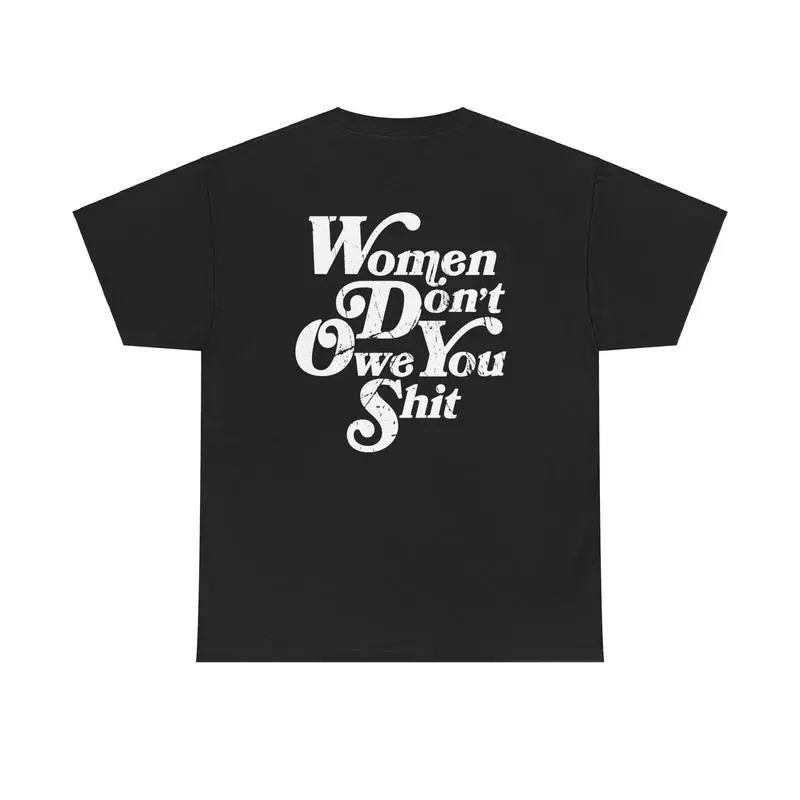 Women Don't Owe You Shit Shirt Women Rights Shirt Pro Choice Shirt Feminist Shirt Roe V Wade Shirt Equal Rights Shirt Feminist Gift Cotton Top"3XL 4XL 5XL" Large size