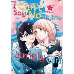 I Can't Say No to the Lonely Girl 6 -- Kashikaze - Paperback