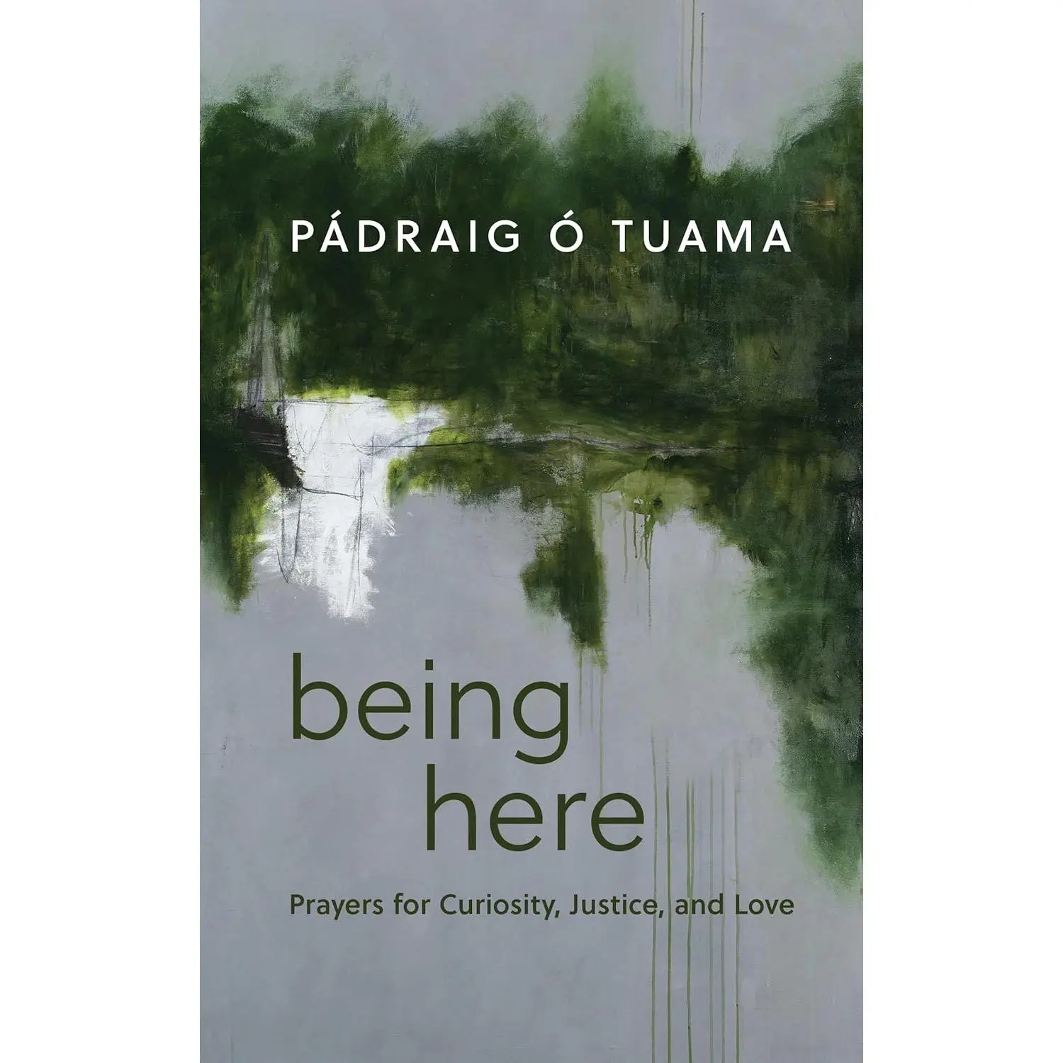 Being Here: Prayers for Curiosity, Justice, and Love