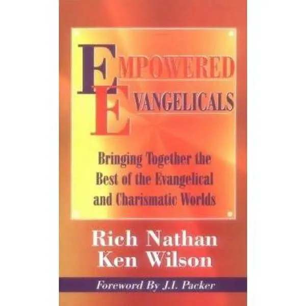 USED-Empowered Evangelicals: Bringing Together the Best of the Evangelical and Charismatic Worlds by Rich Nathan (Paperback)