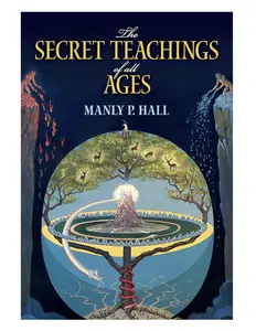 The Secret Teachings of All Ages: An Encyclopedic Outline of Masonic, Hermetic, Qabbalistic and Rosicrucian Symbolical Philosophy (Dover Occult) Paperback – Illustrated, December 22, 2010 by Manly P. Hall