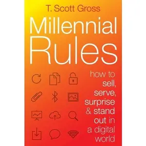 USED-Millennial Rules: How to Connect with the First Digitally Savvy Generation of Consumers and Employees by Gross, T. Scott (Paperback)