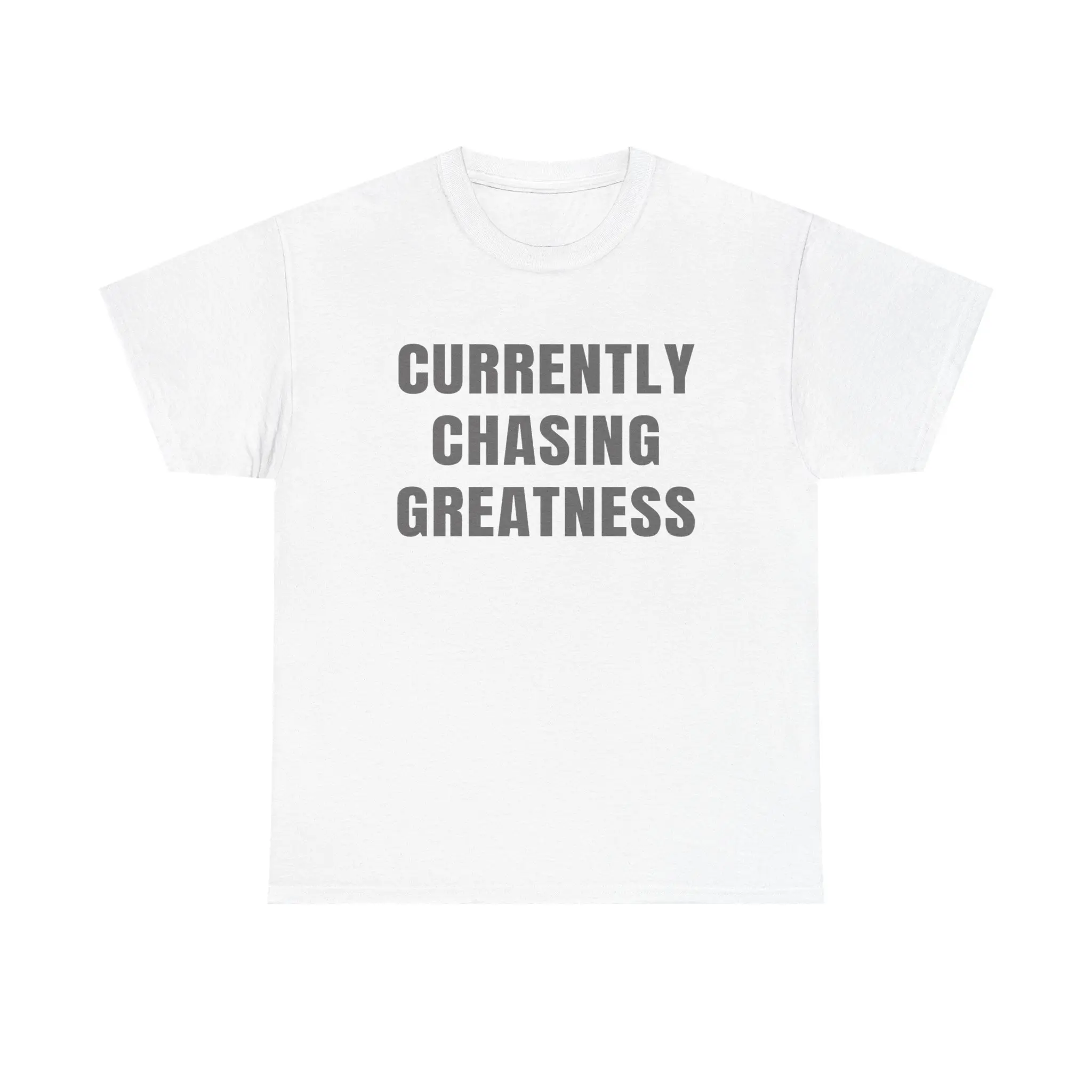 Funny Motivational Shirt, Currently Chasing Greatness Graphic T-Shirt, Confidence Humor Tee, Gym and Campus Gift, Unisex Streetwear Shirt