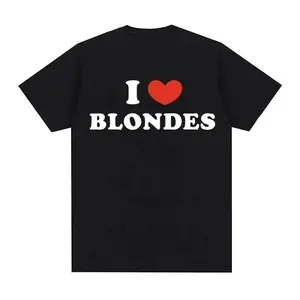 I Love Blondes Print Funny Meme Tee Shirt Casual Cotton High Quality T-shirt Men Women Vintage Oversized T Shirt Tops Streetwear t shirts