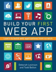 USED-Build Your First Web App: Learn to Build Web Applications from Scratch by Levinson, Deborah (Paperback)