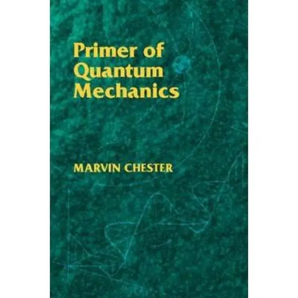 USED Book - Primer of Quantum Mechanics by Chester, Marvin (Paperback) - english