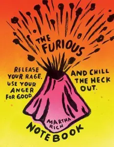 USED-The Furious Notebook: Release Your Rage, Use Your Anger for Good, and Chill the Heck Out (Anger Therapy Journal, Rage Books, Mood Tracker Journal) (Misc.)