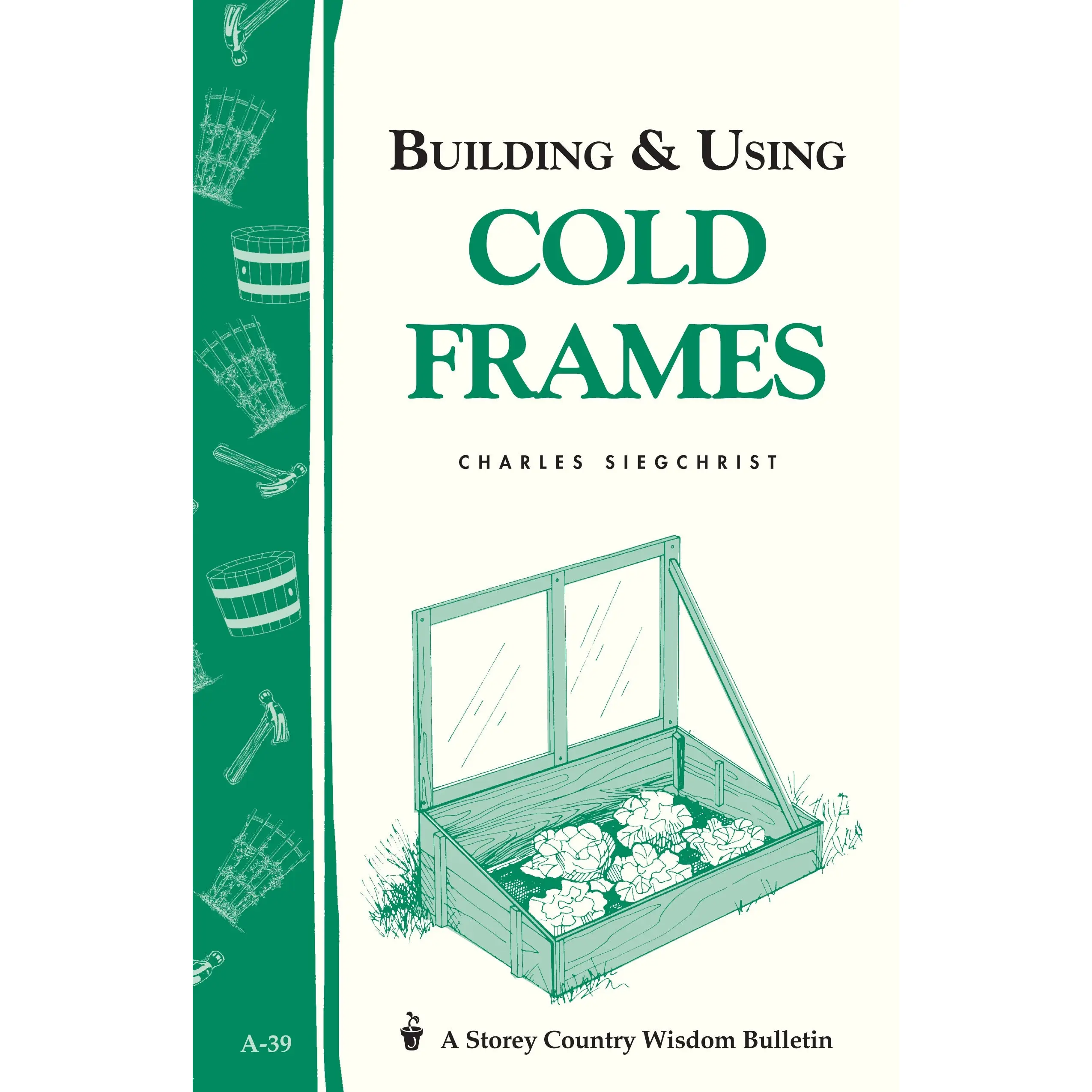 Building & Using Cold Frames by Charles Siegchrist [Paperback Book]