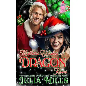 Mistletoe Wishes and Dragon Kisses (Dragon Guard Holiday Love Stories) Paperback – January 18, 2025