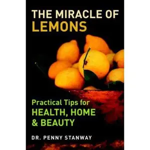 USED-The Miracle of Lemons: Practical Tips for Health, Home & Beauty by Dr. Penny Stanway (Paperback)