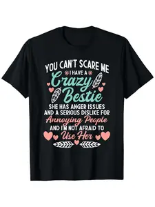 You Can't Scare Me I Have a Crazy Bestie T-Shirt - Funny BFF Gift for Women & Men, 100% Cotton Casual Round Neck Tee, S-XXXL Sizes, Black Shirt for Best Friend Matching Outfits