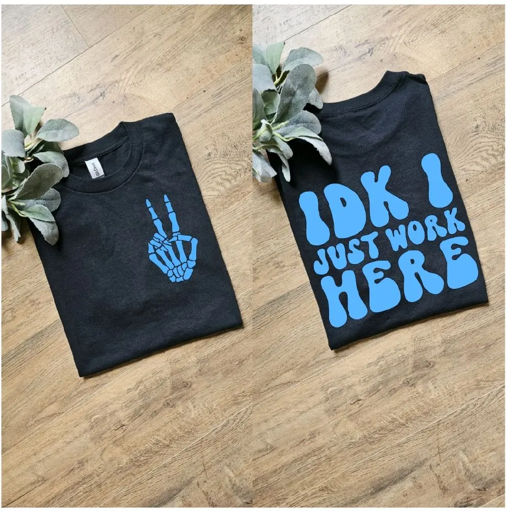 Funny IDK i just work here popular work tee Funny IDK i just work here popular work tee