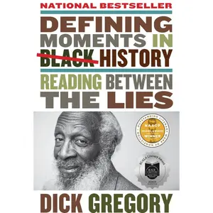 Defining Moments in Black History: Reading Between the Lies by Dick Gregory [Paperback Book]