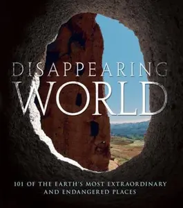 USED-Disappearing World: 101 of the Earth's Most Extraordinary and Endangered Places by Alonzo C Addison (Hardcover)