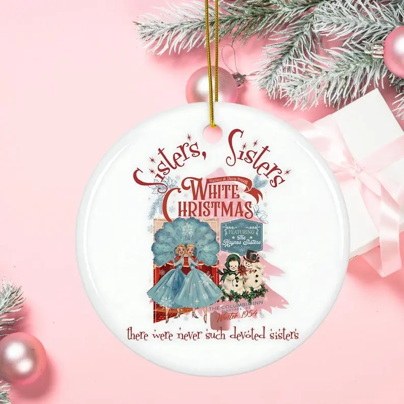 Sister Sister White Christmas Ceramic Ornament, Holiday Decor, Gift for Sisters, Family Keepsake, Columbia Inn Decoration, Festive Ornament