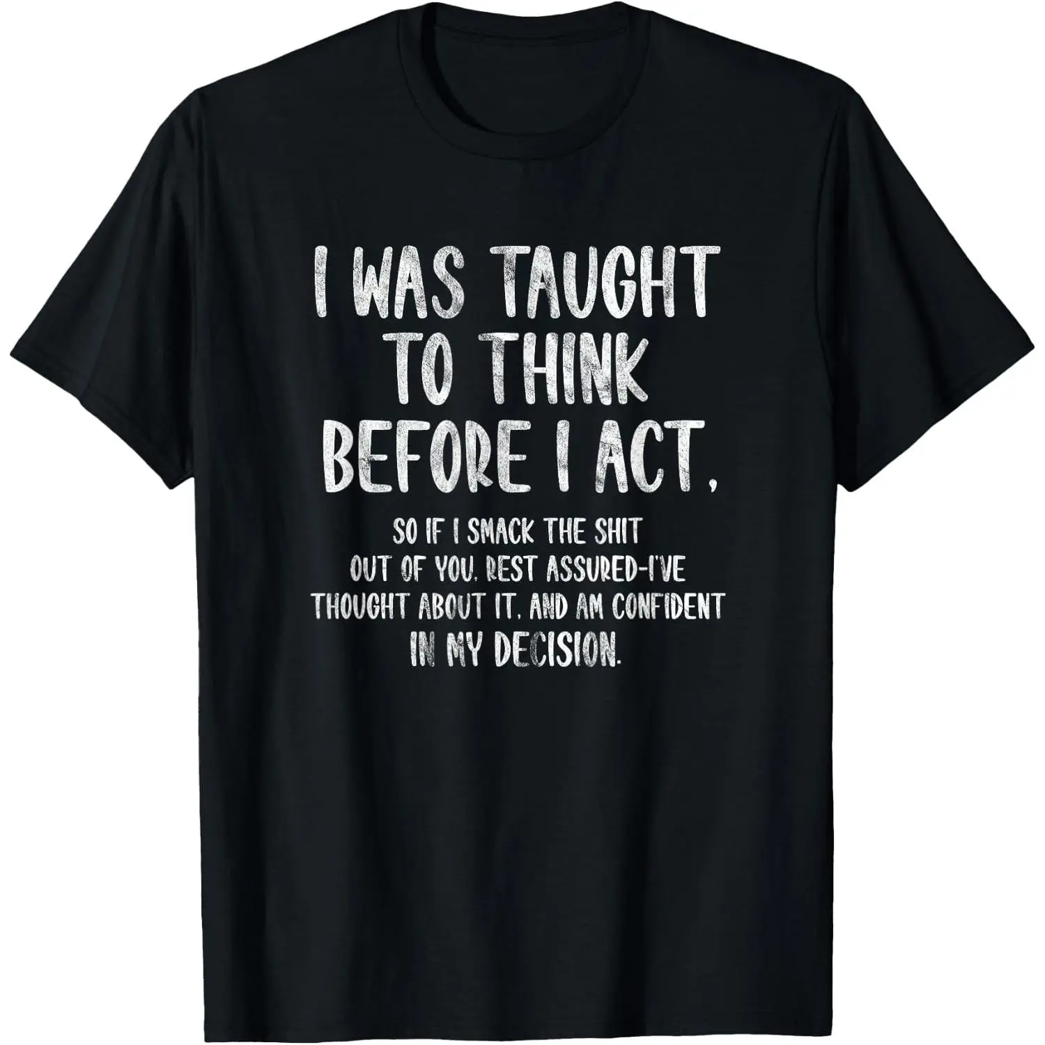 I was Taught to Think Before I Act Funny Sarcasm Sarcastic T-Shirt Pure Cotton Graphic Tees Menswear Top: Gifts for Men & Women