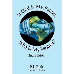USED-If God is My Father, Who is My Mother?: A Memoir by Fisk, P. J. (Paperback)