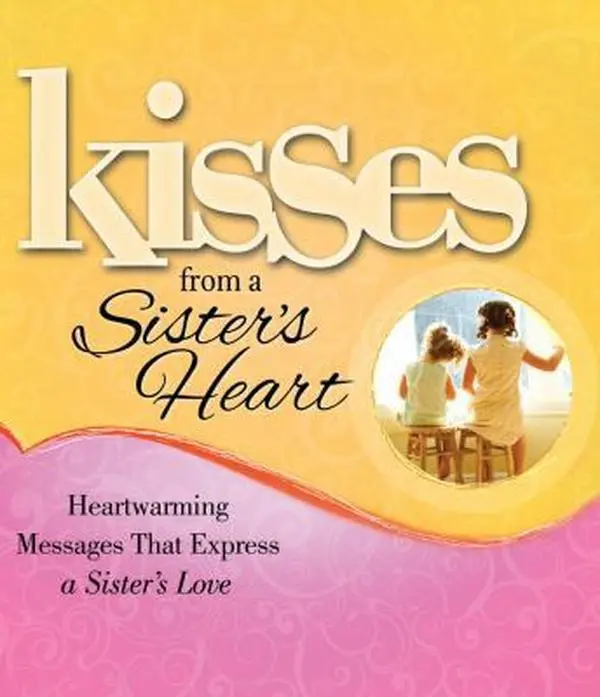 USED-Kisses from a Sister's Heart: Heartwarming Messages that Express a Sister's Love by Howard Books (Hardcover)