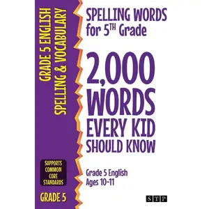 Spelling Words for 5th Grade: 2,000 Words Every Kid Should Know (Grade 5 English Ages 10-11) (2,000 Spelling Words (US Editions)