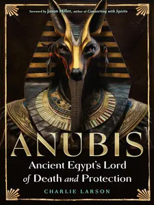 Anubis--Ancient Egypt's Lord of Death and Protection